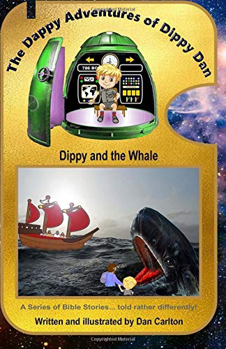 The Dappy Adventures of Dippy Dan: Dippy and the Whale (Third Book in this series)