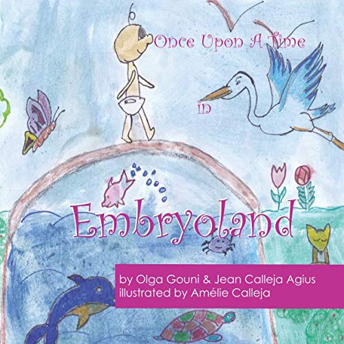 Once Upon A Time in Embryoland: An adventure story for young children age 8-108