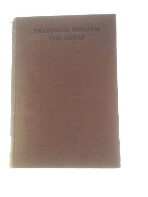 Life of Frederick William the Great Elector of Brandenburg