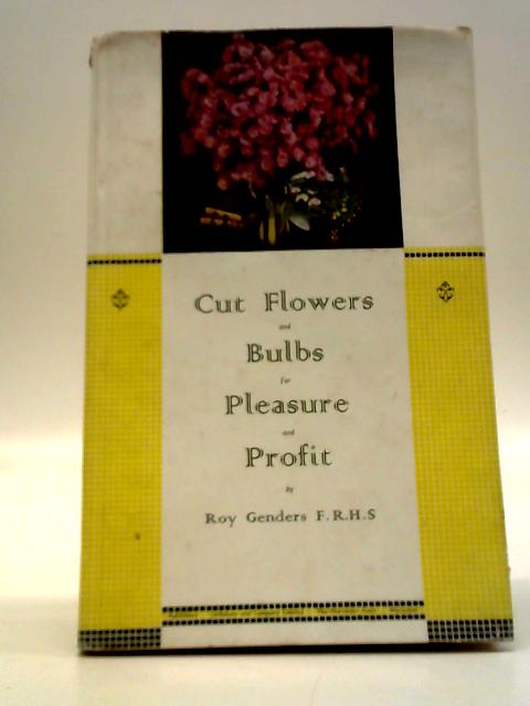 Cut Flowers and Bulbs for Pleasure and Profit