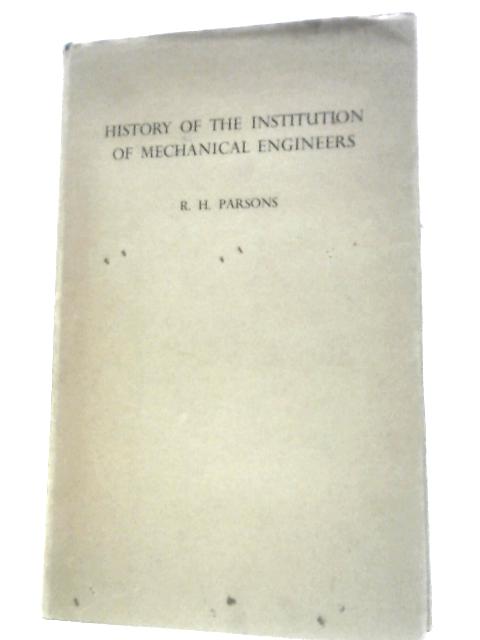 A History of the Institution of Mechanical Engineers 1847-1947