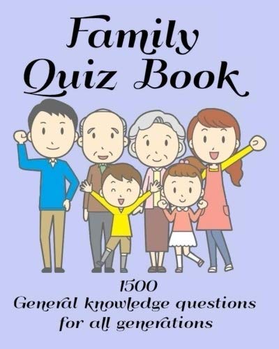 Family Quiz Book 1500 General knowledge questions for all generations