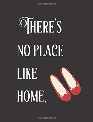 There's No Place Like Home : Ruled Journal to Write in Wizard of Oz 110 Pages Perfect Binding