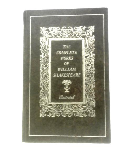 The Complete Works of William Shakespeare Comprising His Plays and Poems
