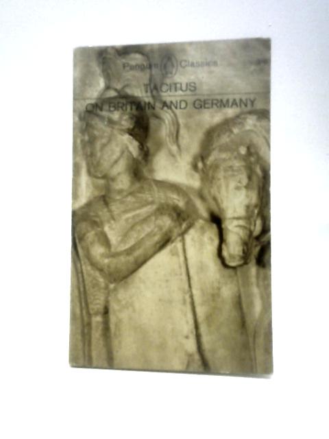 Tacitus on Britain and Germany; (The Penguin Classics)
