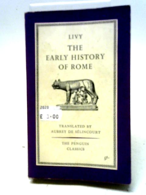 The Early History of Rome: Books I-V of The History of Rome from Its Foundation