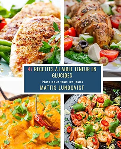 47 Recettes a faible teneur en Glucides