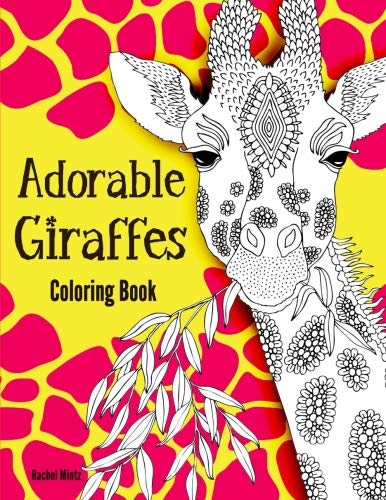 Adorable Giraffes Coloring Book : Gentle and Cute Giraffes in Zentangle Doodle Patterns - for Kids and Adults
