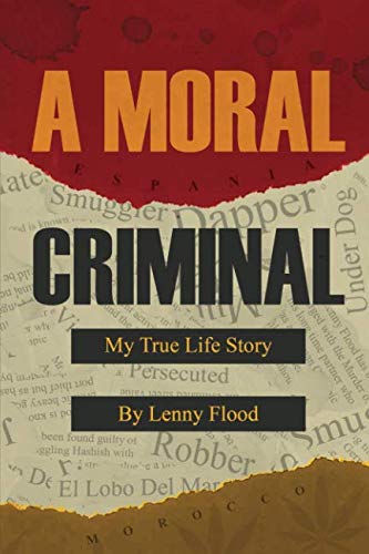 A Moral Criminal: My True Life Story