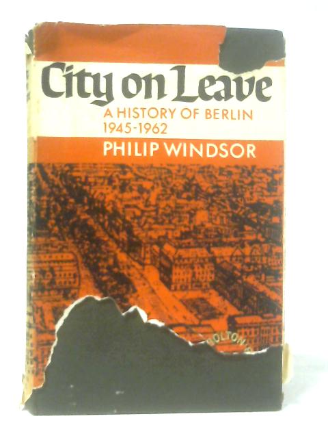City on Leave, A History of Berlin 1945-1962