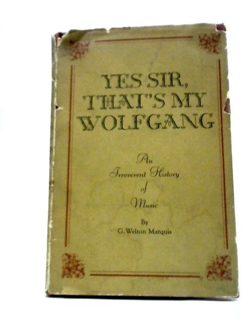 Yes Sir, That's My Wolfgang - An Irreverent History of Music