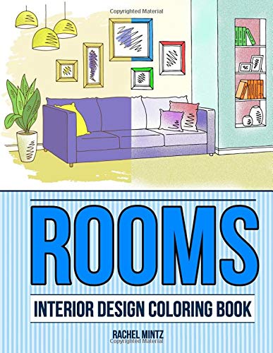 Rooms - Interior Design Coloring Book : Domestic Spaces, Living Rooms, Bed Rooms - No Brainer Coloring for Teenagers and Adults