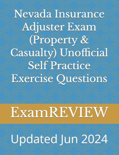 Nevada Insurance Adjuster Exam (Property & Casualty) Unofficial Self Practice Exercise Questions