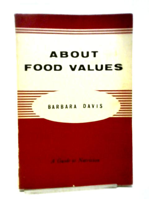About Food Values: A Guide To Nutrition