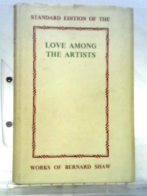 Standard Edition of the Love Among Artists - Works of Bernard Shaw