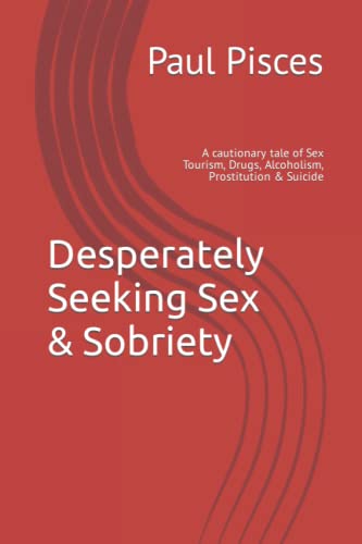Desperately Seeking Sex & Sobriety