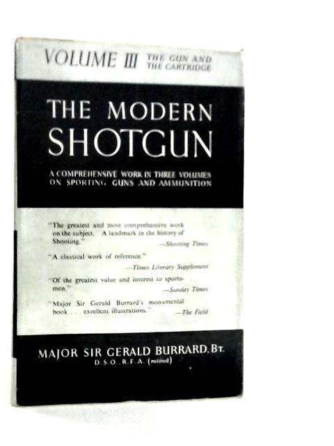 The Modern Shotgun Volume III; The Gun and the Cartridge