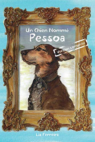 Un Chien Nommé Pessoa: Version complète (French Edition)