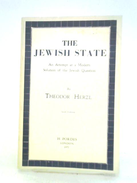 The Jewish State. An Attempt at a Modern Solution of the Jewish Question