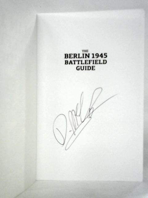 The Berlin 1945 Battlefield Guide: Part 1 The Battle of the Oder-Neisse