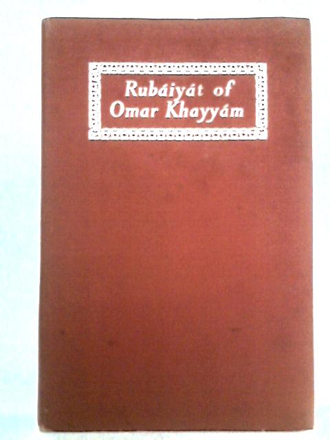 The Rubaiyat of Omar Khayyam