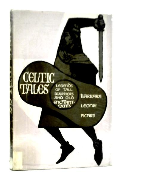 Celtic Tales: Legends of Tall Warriors & Old Enchantments