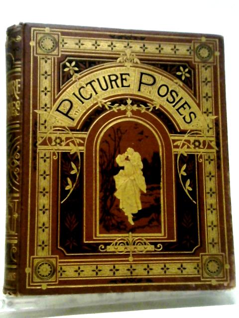 Picture Posies. Poems Chiefly By Living Authors and Drawings by F. Walker, J.W. North, A.R. Houghton, E.G. Dalziel, J. Wolf, G.J. Finwell, T. Dalziel, J.D. Harding, F. Danby, J.D. Watson, Birket Foste