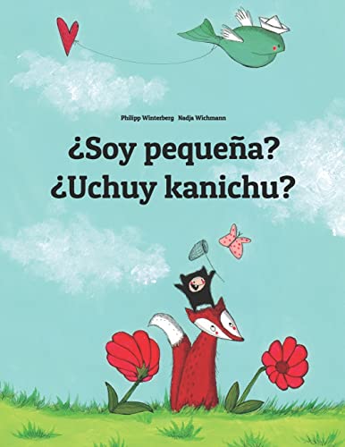?Soy pequena? ?Uchuy kanichu?