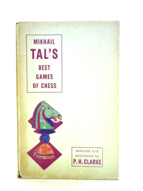Mikhail Tal's Best Games of Chess