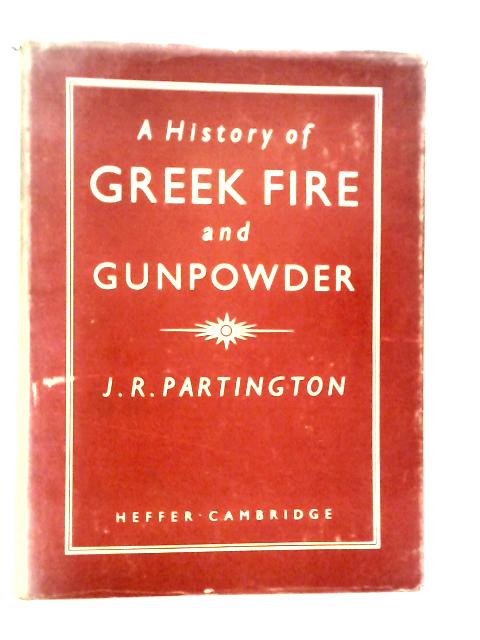 A History Of Greek Fire And Gunpowder