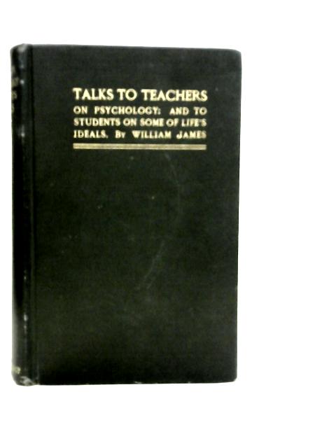 Talks To Teachers: On Psychology: And To Students