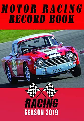 Motor Racing Record Book 2019 : Log Book to Keep All Your Racing Information in, 100 Templates 7 X 10