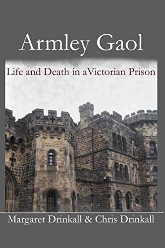 Armley Gaol: Life and Death in a Victorian Prison