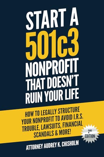 Start A 501c3 Nonprofit That Doesn't Ruin Your Life