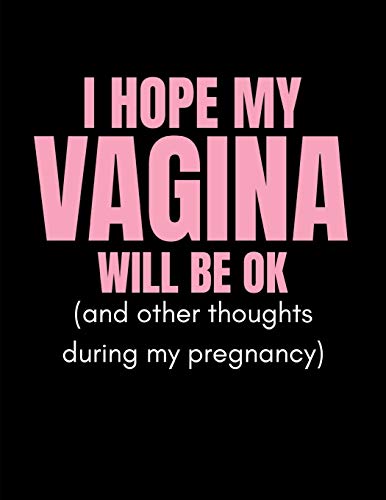 I Hope My Vagina Will Be Ok (And Other Thoughts During My Pregnancy)