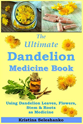 The Ultimate Dandelion Medicine Book