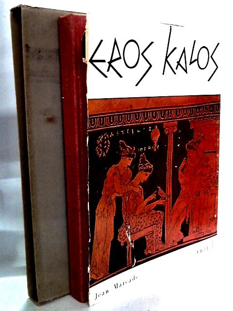 Eros Kalos - Studie Uber Die Erotischen Darstellungen In Der Griechischen Kunst