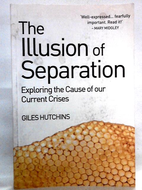 The Illusion of Separation: Exploring the Causes of Our Current Crises