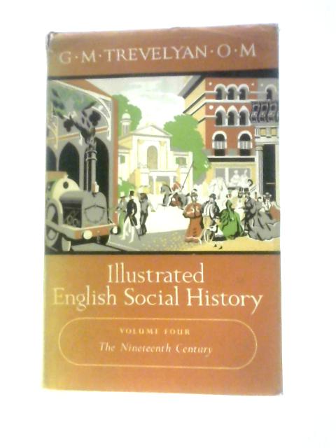 Illustrated English Social History Volume Four: The Nineteenth Century