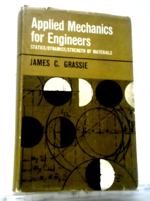 Applied Mechanics For Engineers: Statics, Dynamics, Strength Of Materials
