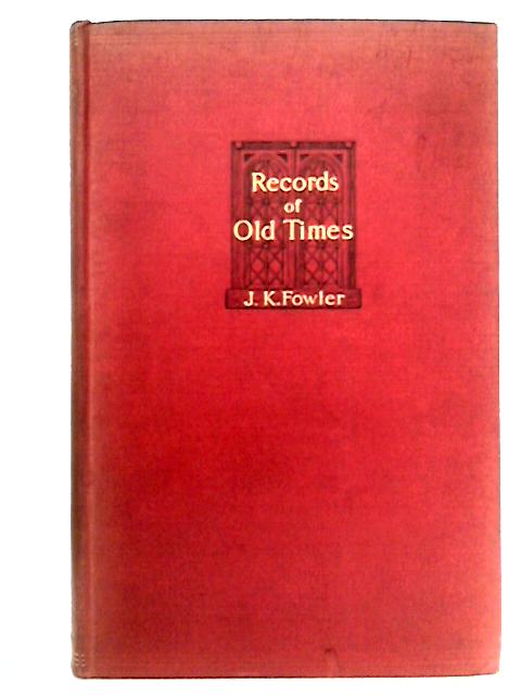 Records Of Old Times: Historical, Social, Political, Sporting And Agricultural