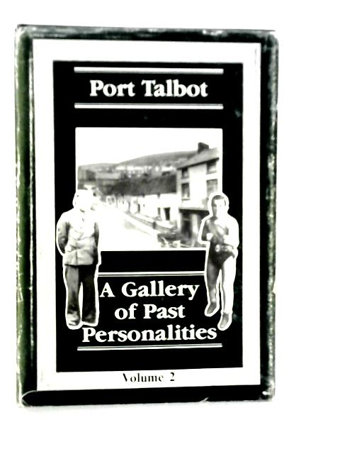 Port Talbot: A Gallery of Past Personalities, Volume II