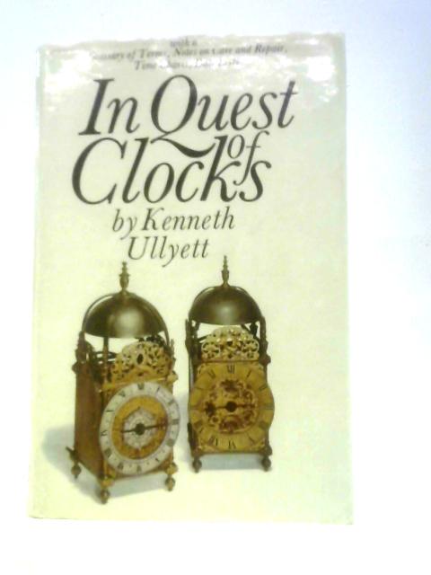 In Quest Of Clocks With A Glossary Of Terms, Notes On Care And Repair, Time Charts, Date Lists