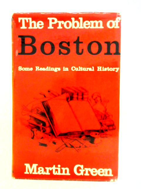 The Problem Of Boston: Some Readings In Cultural History