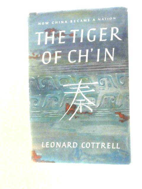 The Tiger Of Ch'in - How China Became A Nation