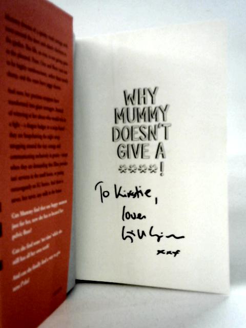 Why Mummy Doesn't Give a ****!