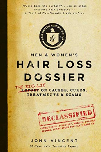 Hair Loss Dossier: THE BIG LIE on Causes, Cures, Treatments and Scams