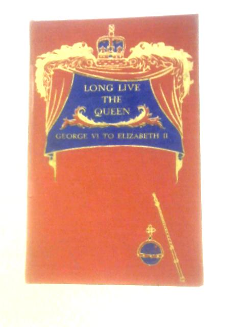 Long Live the Queen; George VI to Elizabeth II