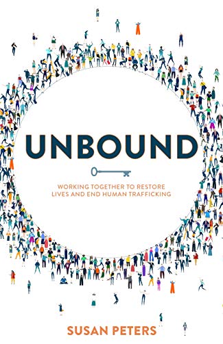 Unbound: Working Together To Restore Lives And End Human Trafficking