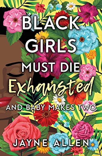 Black Girls Must Die Exhausted